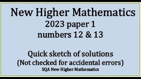 2023 Higher Mathematics Paper 1 nos. 12 & 13 quick sketch