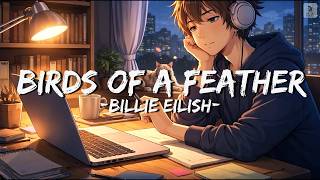 Billie Eilish - BIRDS OF A FEATHER (Lyrics)