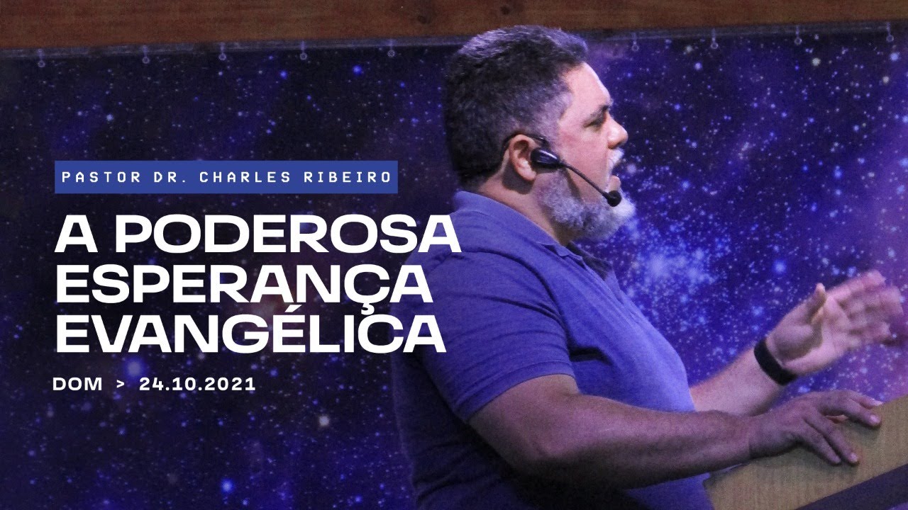 “A poderosa esperança evangélica”, com Pr. Dr. Charles Ribeiro ...