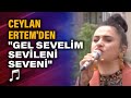Ceylan Ertem'den canlı performans "Gel Sevelim Sevileni Seveni"