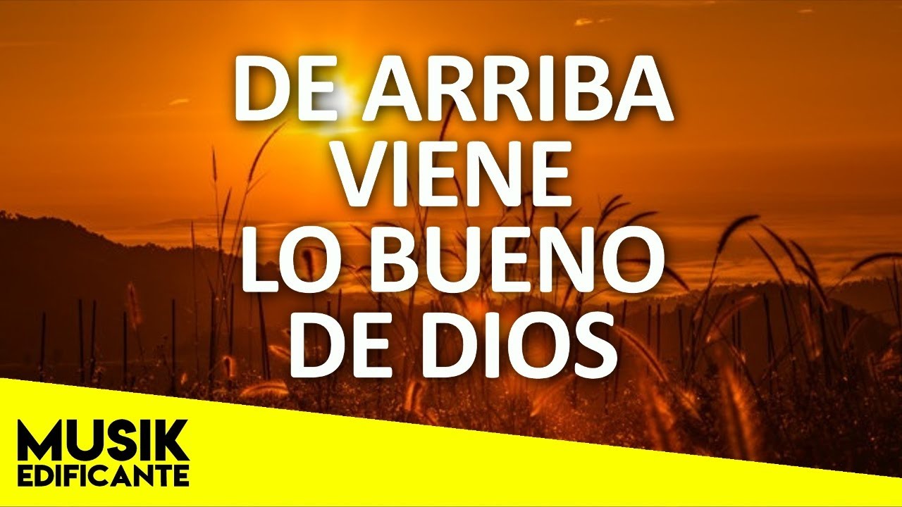 DE ARRIBA VIENE LO BUENO - ALABANZAS DE ADORACIÓN MIX - HERMOSA MUSICA