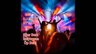 Eğer Beni İstiyorsan Öp Beni - Dj Eddie By E.c (Remix)