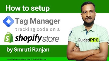 How To Setup Google Tag Manager for Shopify - A step by step tutorial