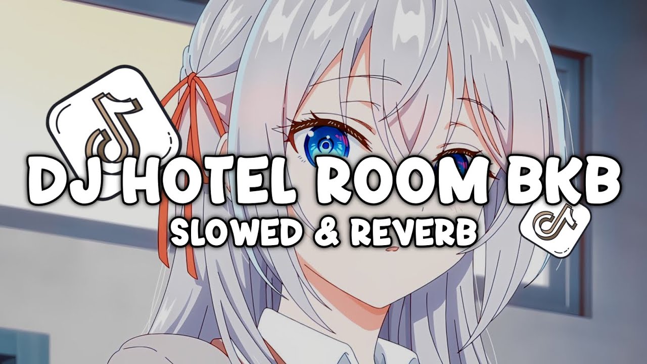 DJ HOTEL ROOM BKB ( Slowed & Reverb ) 2026