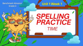 Benchmark Advance Unit 1 Week 1 |  Spelling Word Practice
