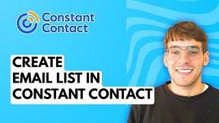 How to Create an Email List in Constant Contact [2026 Full Guide]