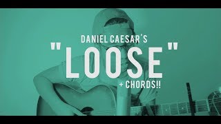 LOOSE - Daniel Caesar (Cover) + CHORDS!! chords