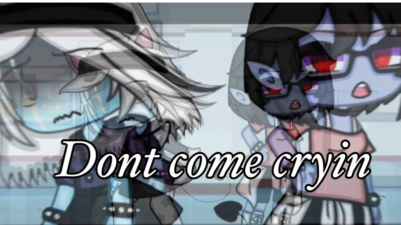Dont come cryin || Gacha life || Music video || Old Trend || read desc ...