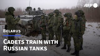 Belarus cadets train with Russian tanks amid fears of bigger conflict | AFP