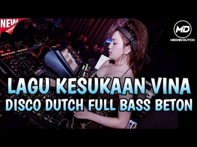 LAGU KESUKAAN VINA‼️DISCO DUTCH FULL BASS BETON⁉️DJ VIRAL 2024 class=