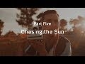 Part Five: Chasing the Sun | Endless Adventure