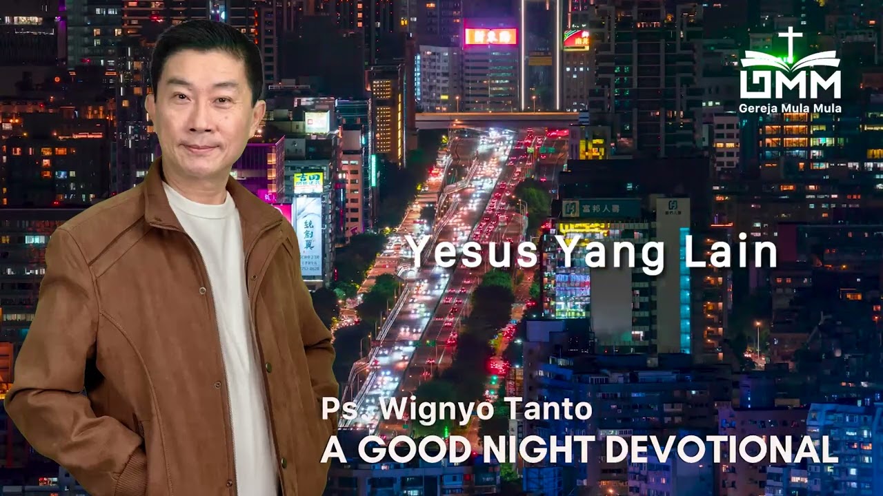 a Good Night Devotional | Yesus Yang Lain | Ps. Wignyo Tanto
