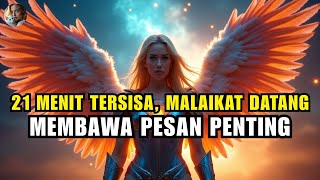 Jiwa Terpilih✨Kamu HANYA Punya Waktu 21 Menit - Para Malaikat Memohon Padamu!