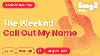 Call Out My Name  The Weeknd (Karaoke Acoustic)