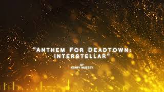 Visualizer: Anthem for Deadtown: Interstellar