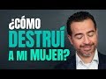 Como destruí a mi mujer y la volví en mi contra - Ps. Freddy DeAnda