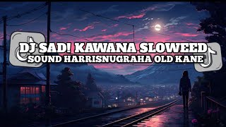 DJ SAD KAWANA | SLOW•OLD MANGKANE MELODY SANTUY VIRAL TIKTOK - HarrisNugraharmx!!