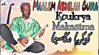 Koukrya Makasima- Maalem Abdelah Gunia -كوكريا مكاسيما  -معلم عبد الله ڭينيا