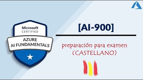 AI-900 en Castellano: AZURE AI FUNDAMENTALS, último repaso previo examen 2023 en ESPAÑOL