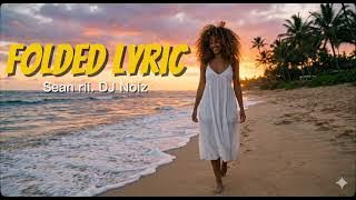 Sean rii _ DJ Noiz Folded Lyric ( Official audio)