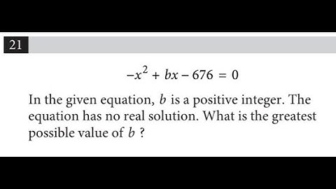 Hard SAT Math Problem - Finding the greatest possible integer value of b for a quadratic equation.