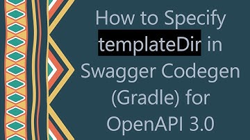 How to Specify templateDir in Swagger Codegen (Gradle) for OpenAPI 3.0
