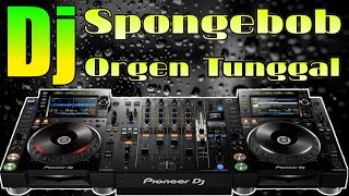 Dj Orgen Tunggal Nonstop Full bass Remix - Dj Spongebob