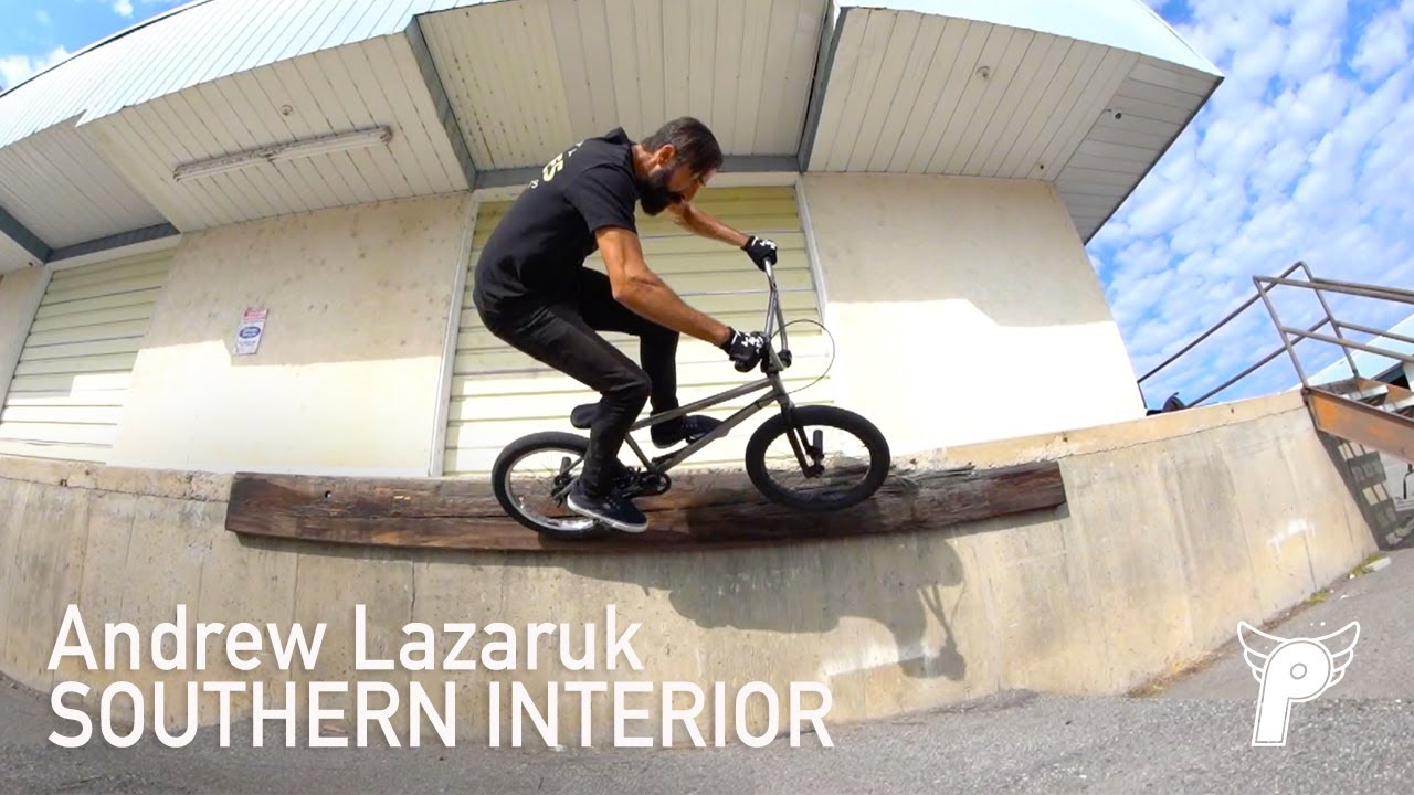 ANDREW LAZARUK 'SOUTHERN INTERIOR' PROFILE BMX