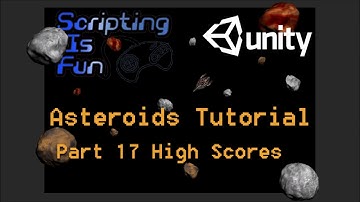 Unity Tutorial - Asteroids - Part 17 - High Scores