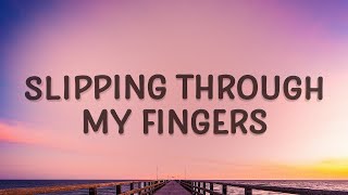 [ 1 HOUR ] Slipping Through My Fingers - Mamma Mia (Lyrics)