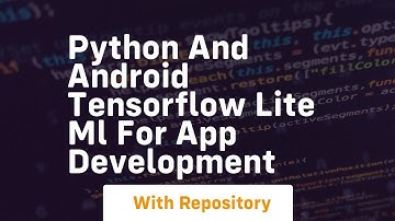 Python and android tensorflow lite ml for app development