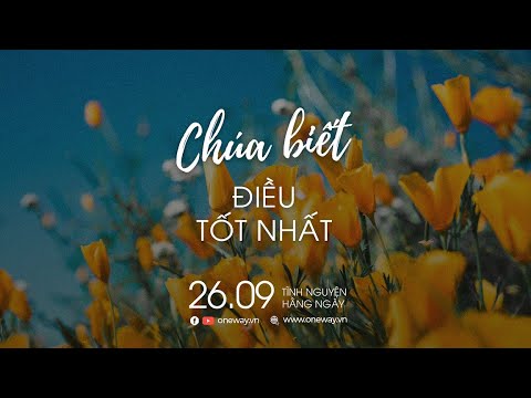 Video Chúa Biết Điều Tốt Nhất | Oneway Radio - Tĩnh Nguyện... - youtube