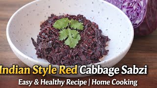Red Cabbage Recipe Indian Style | Easy, Healthy &amp; Full of Flavor