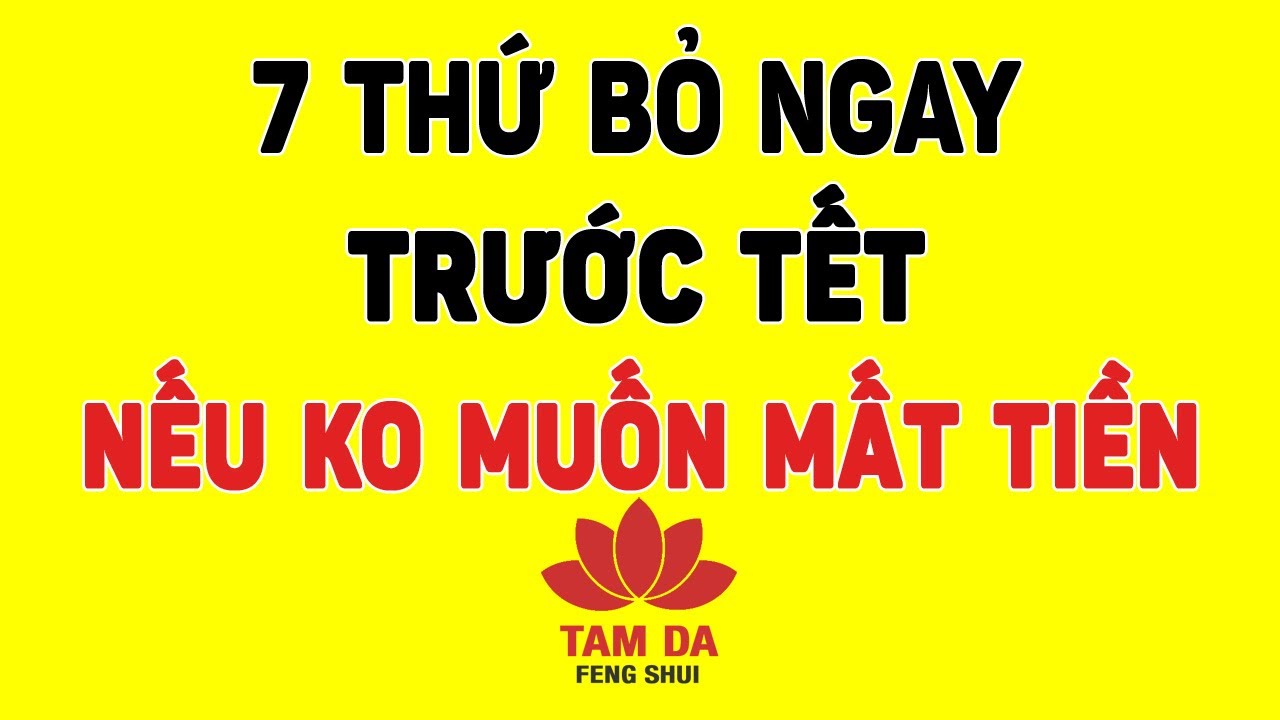 7 Thứ BỎ NGAY Trước Tết 2026 Nếu Không Muốn TIỀN MẤT – KÉO XUI VÀO NHÀ