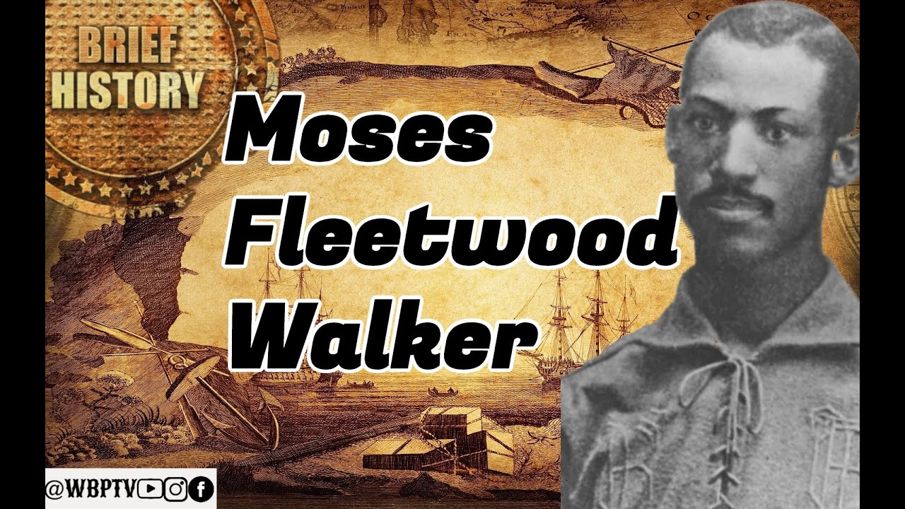 Brief History Ep1  Moses Fleetwood Walker 