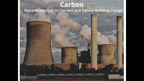 Embodied and Operational Carbon: Decarbonization in Current and Future Building Design
