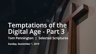 Temptations of the Digital Age (Part 3) | Tom Pennington | Selected Scriptures