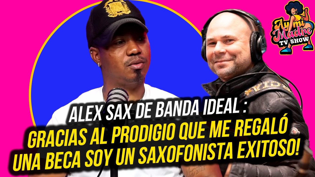 ALEX SAX DE BANDA IDEAL: GRACIAS AL PRODIGIO QUE ME REGALÓ UNA BECA SOY UN SAXOFONISTA EXITOSO!