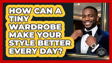 How Can A Tiny Wardrobe Make Your Style Better Every Day? - The Sharp Dressed Gent