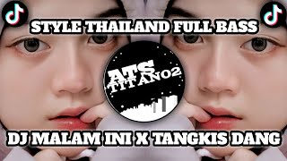 DJ SLOW MALAM INI X TANGKIS DANG (Full Bass) TERBARU!!! Style Thailand😈