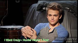 I Want Crazy ~ Hunter Hayes 1 hour loop