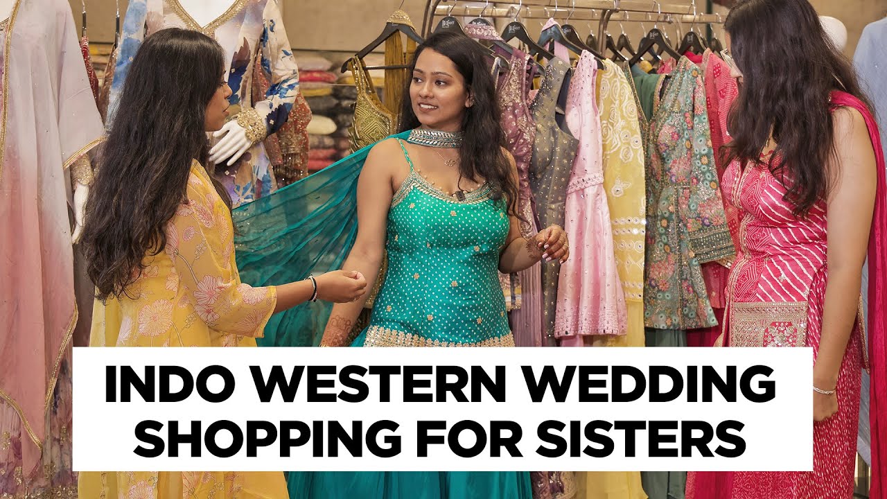 Indo Western Dresses Shopping for Sisters | Wedding Dress Shopping Indo Western Dresses Shopping for Sisters | Wedding Dress Shopping