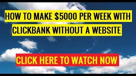 How To Make $5000 Per Week With Clickbank Without A Website 2017