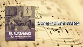 Come To The Water (Cover) - Fr Ruatamaki (Emmaus Family Singers)
