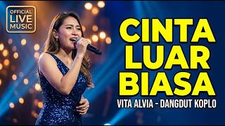 Download lagu CINTA LUAR BIASA - VITA ALVIA 💖 ( Koplo Live Music) Full Bass Bikin Candu 2026