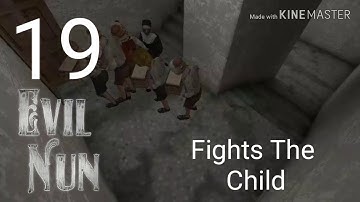 Evil Nun 1.6.0 Gameplay Walkthrough Part 19 - Fights The Child