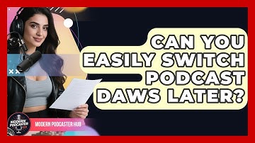 Can You Easily Switch Podcast DAWs Later? - Modern Podcaster Hub