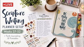 Scripture Writing Planner Setup | Weeks 36 -52 + Faith Journaling & Printables!