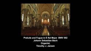 Trinity Prelude and Fugue in E flat Major BWV 552, J S Bach, organist, Timothy J Jansen