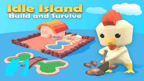 Idle Island - Build & Survive Gameplay Walkthrought Part 1/Build The Main Base